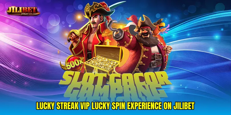 Lucky streak VIP lucky spin experience on JILIBET