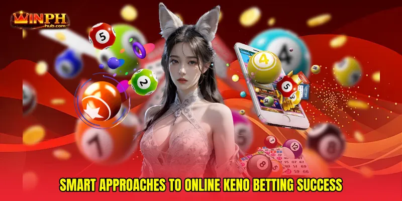 Smart approaches to Online keno betting success