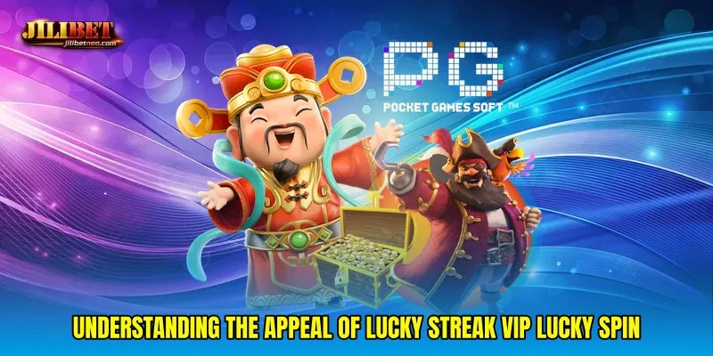 Understanding the appeal of Lucky streak VIP lucky spin